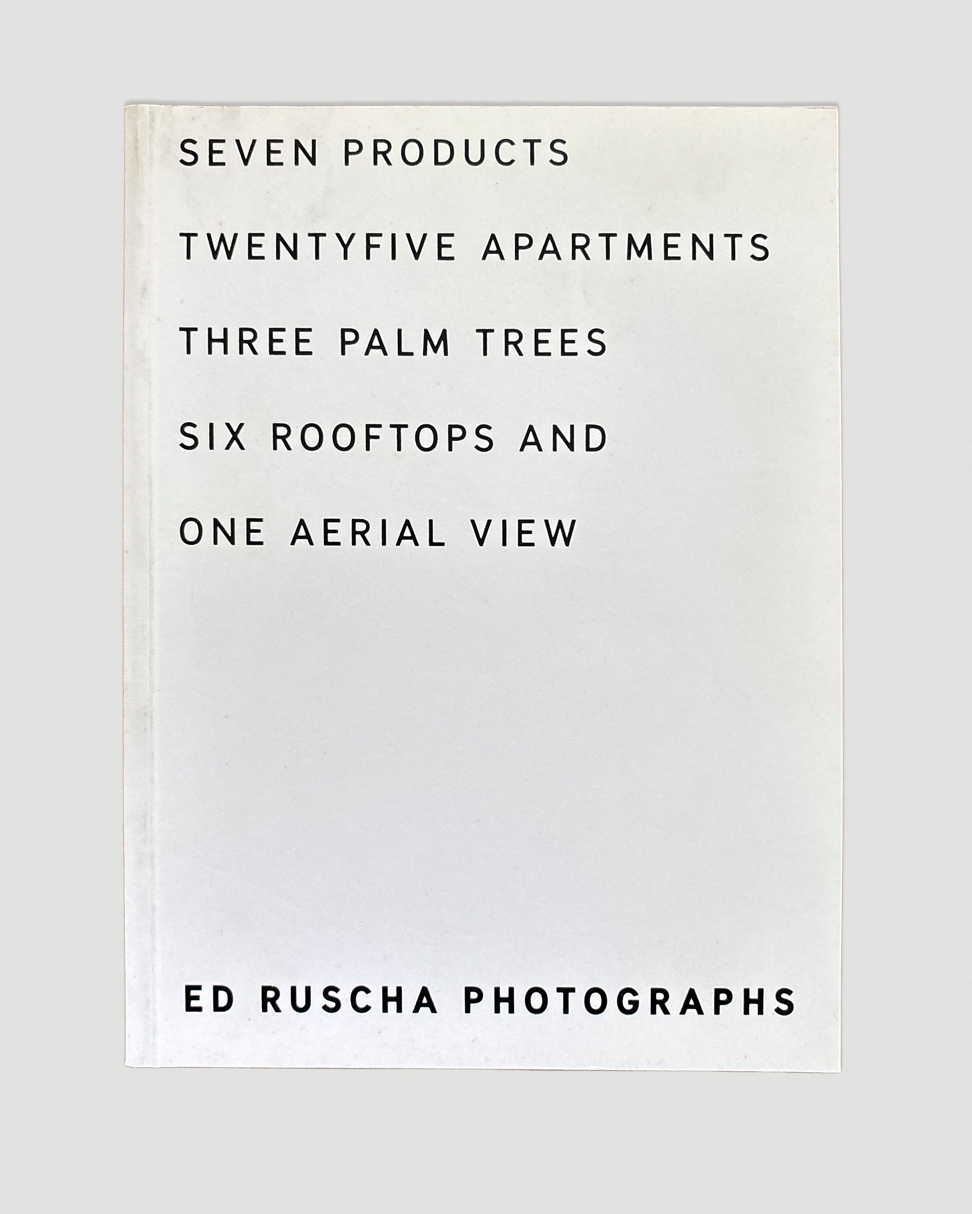 Ed Ruscha Photographs: Seven Products, Twentyfive Apartments, Three Palm Trees, Six Rooftops, and One Aerial View